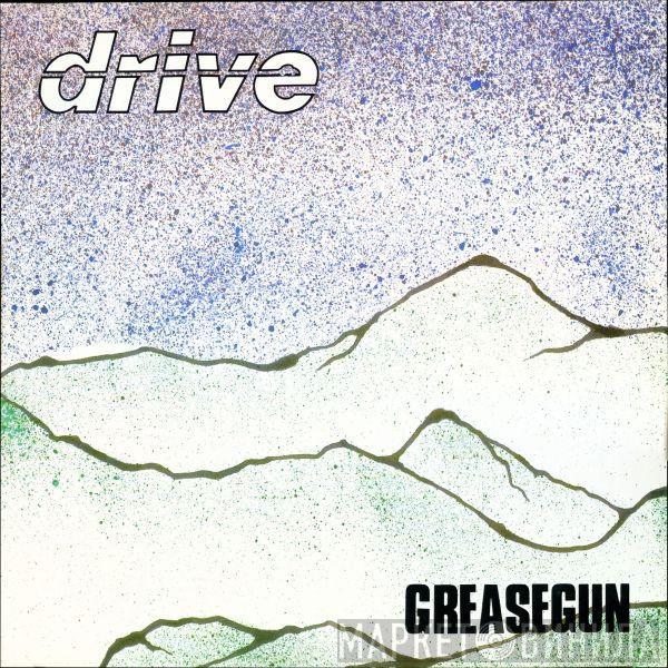 Drive  - Greasegun