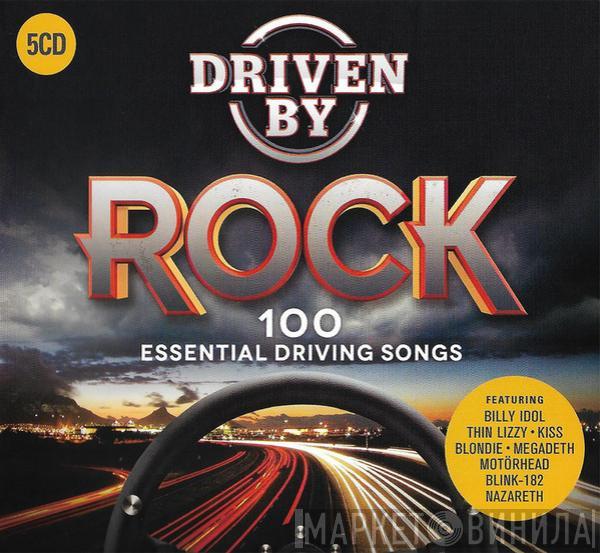  - Driven By Rock - 100 Essential Driving Songs