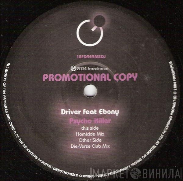 Driver, Ebony  - Psycho Killer