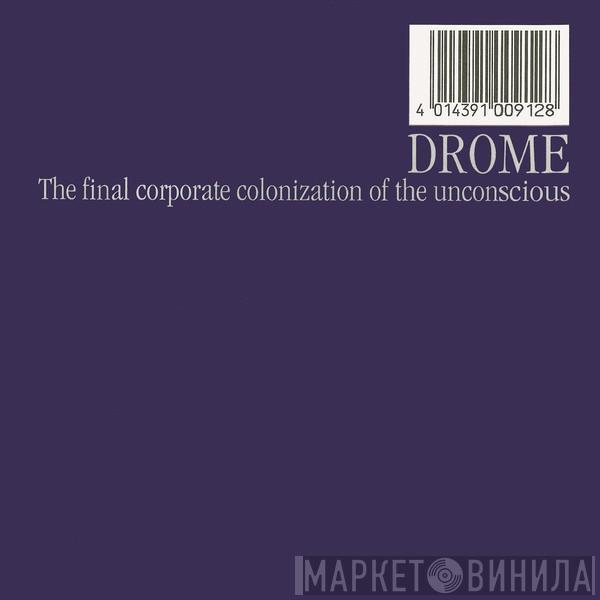 Drome - The Final Corporate Colonization Of The Unconscious