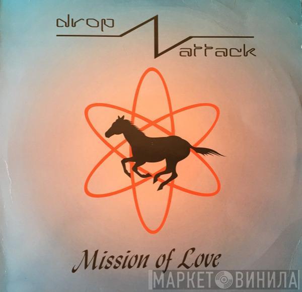Drop Attack - Mission Of Love
