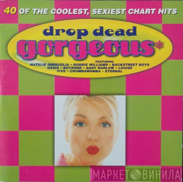  - Drop Dead Gorgeous*