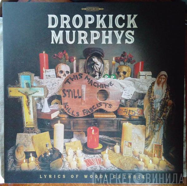 Dropkick Murphys - This Machine Still Kills Fascists