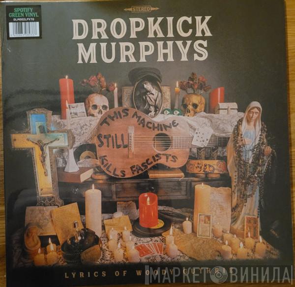 Dropkick Murphys - This Machine Still Kills Fascists