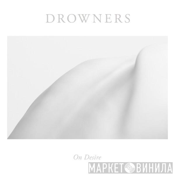 Drowners - On Desire