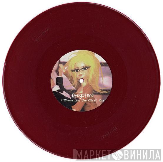 Drugstore - I Wanna Love You Like A Man