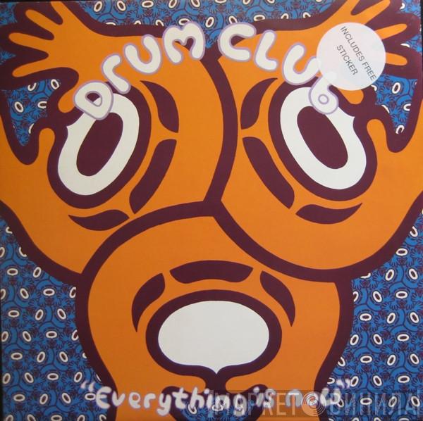 Drum Club - Everything Is Now
