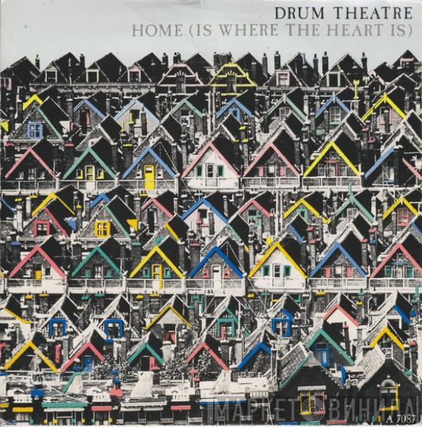 Drum Theatre - Home (Is Where The Heart Is)