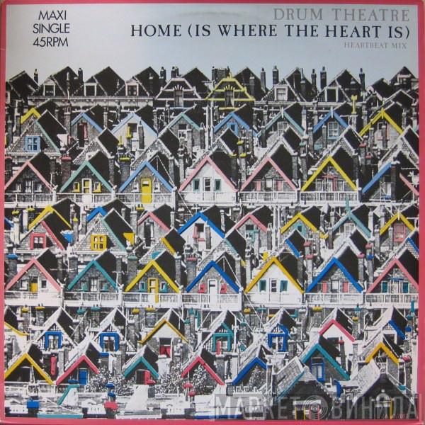 Drum Theatre - Home (Is Where The Heart Is)