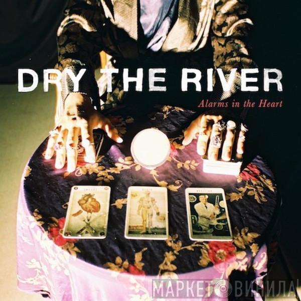 Dry The River - Alarms In The Heart