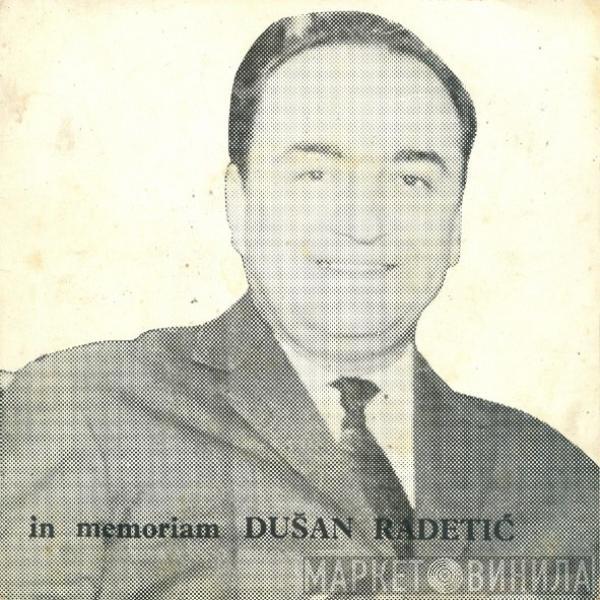 Dušan Radetić - In Memoriam