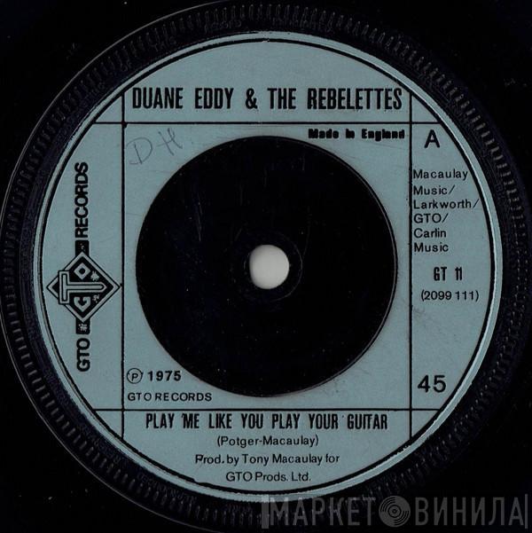 Duane Eddy & The Rebelettes, Duane Eddy - Play Me Like You Play Your Guitar / Blue Montana Sky