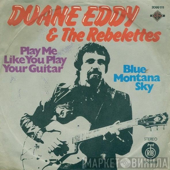 Duane Eddy & The Rebelettes  - Play Me Like You Play Your Guitar / Blue Montana Sky