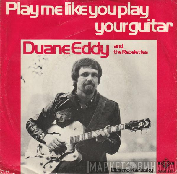  Duane Eddy & The Rebelettes  - Play Me Like You Play Your Guitar