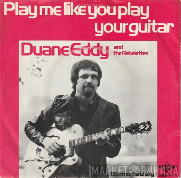  Duane Eddy & The Rebelettes  - Play Me Like You Play Your Guitar