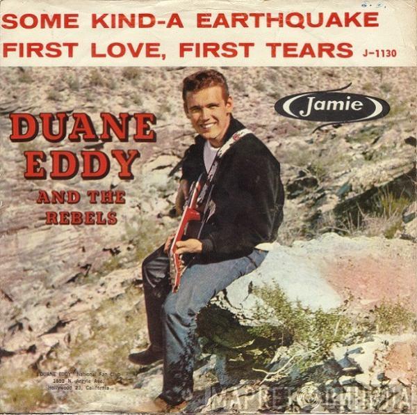  Duane Eddy And The Rebels  - Some Kind-A Earthquake / First Love, First Tears