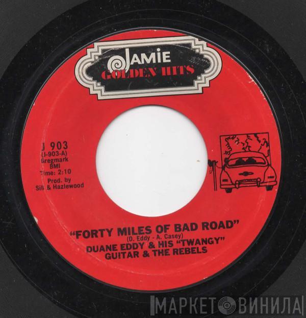 Duane Eddy And The Rebels - Forty Miles Of Bad Road