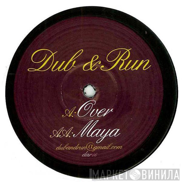 Dub & Run - Over / Maya