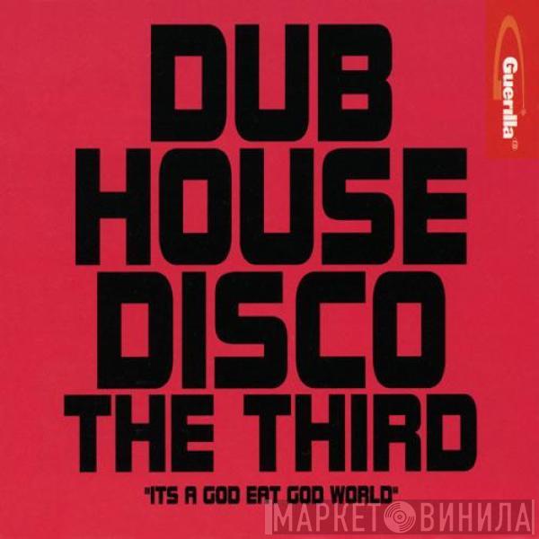  - Dub House Disco The Third
