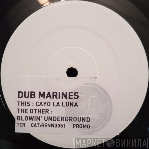Dub Marines - Cayo La Luna / Blowin' Underground