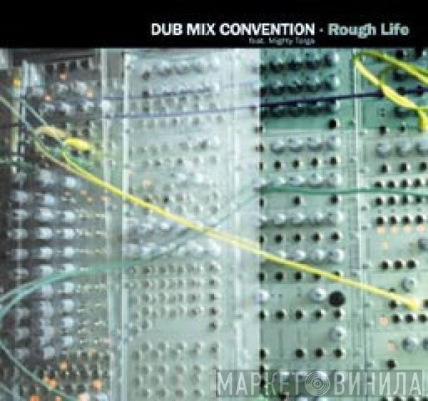 Dub Mix Convention, Mighty Tolga - Rough Life