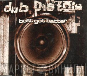 Dub Pistols - Best Got Better