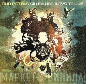 Dub Pistols - Six Million Ways To Live