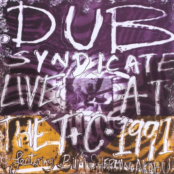 Dub Syndicate - Live At The T+C 1991