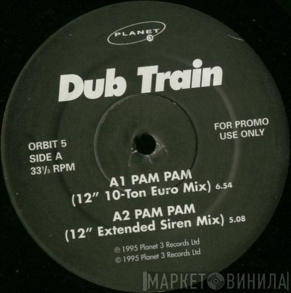 Dub Train - Pam Pam