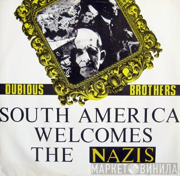 Dubious Brothers - South America Welcomes The Nazis