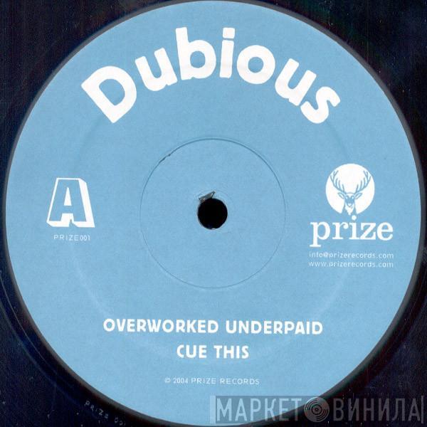 Dubious - Overworked Underpaid