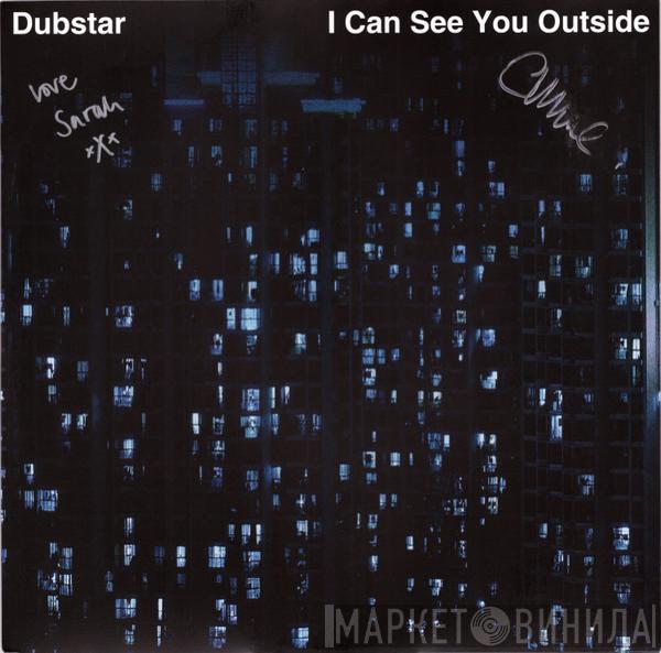 Dubstar  - I Can See You Outside