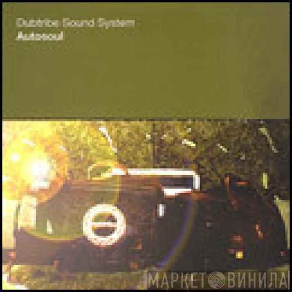 Dubtribe Sound System - Autosoul