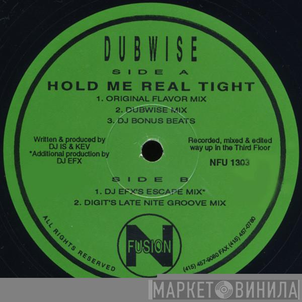 Dubwise - Hold Me Real Tight