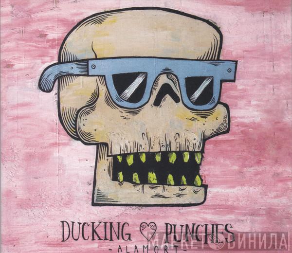Ducking Punches - Alamort