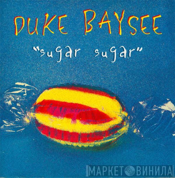 Duke Baysee - Sugar Sugar