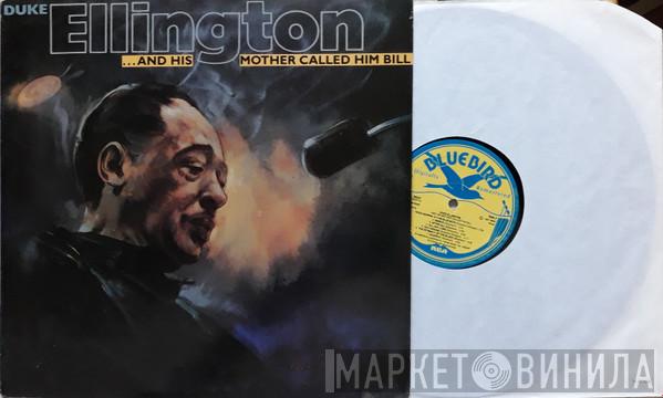  Duke Ellington  - "…And His Mother Called Him Bill"