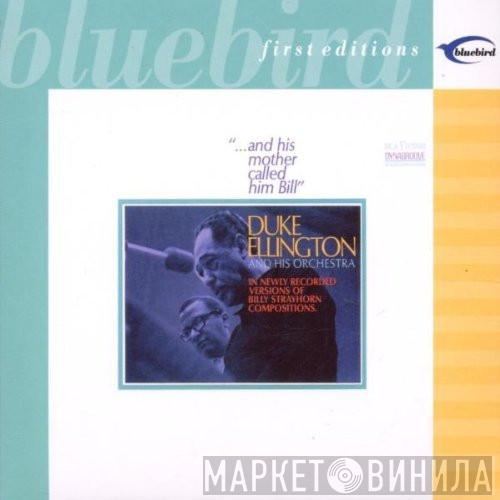  Duke Ellington And His Orchestra  - "… And His Mother Called Him Bill"