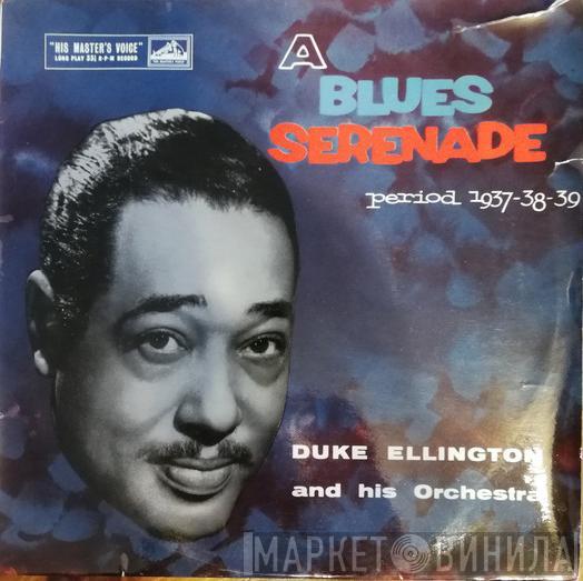  Duke Ellington And His Orchestra  - A Blues Serenade Period 1937-38-39