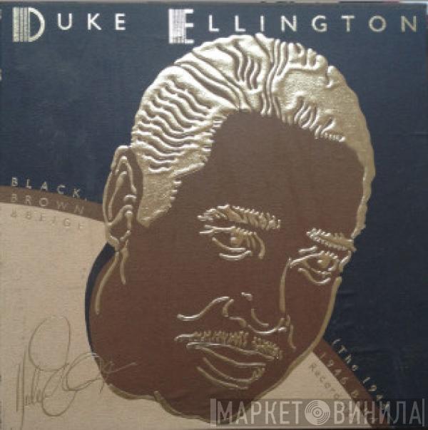  Duke Ellington And His Orchestra  - Black, Brown & Beige (The 1944-1946 Band Recordings)