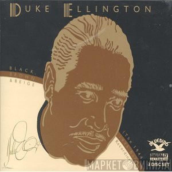  Duke Ellington And His Orchestra  - Black, Brown & Beige (The 1944-1946 Band Recordings)
