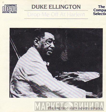 Duke Ellington And His Orchestra - Drop Me Off At Harlem