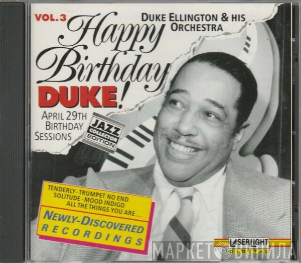  Duke Ellington And His Orchestra  - Happy Birthday, Duke! Vol. 3: April 29 Birthday Sessions
