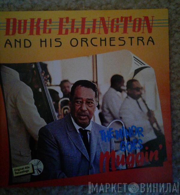  Duke Ellington And His Orchestra  - The Minor Goes Muggin'