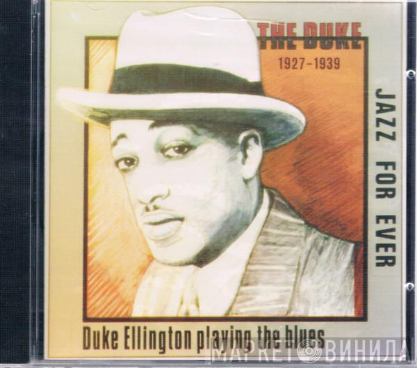 Duke Ellington - Playing The Blues 1927-1939