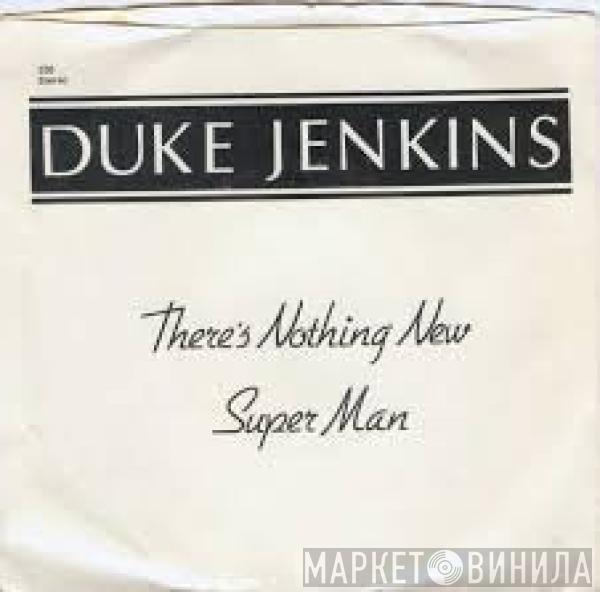 Duke Jenkins - There's Nothing New / Super Man