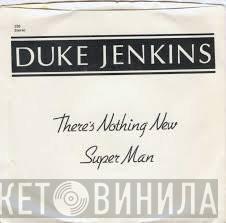 Duke Jenkins - There's Nothing New / Super Man
