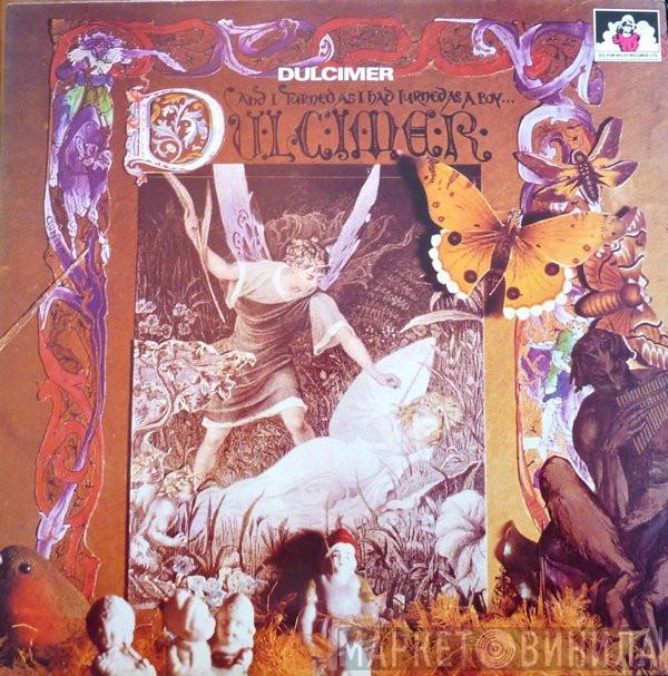 Dulcimer  - And I Turned As I Had Turned As A Boy