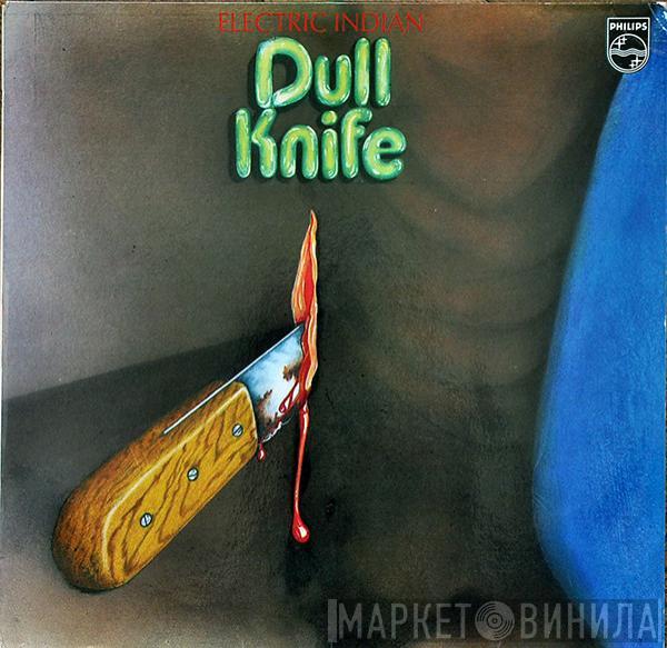Dull Knife  - Electric Indian