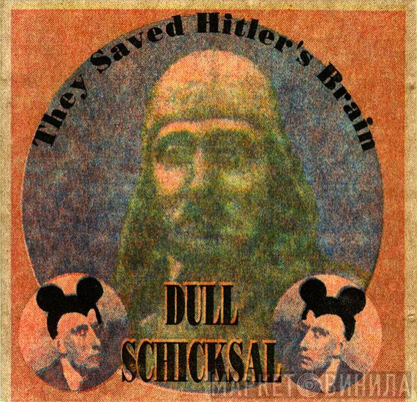 Dull Schicksal - They Saved Hitler's Brain